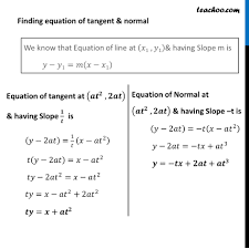 (9) \begin {align} x = 6 (0)^3 = 0 \\ y = \sin (0) = 0 \end {align} thus there is a vertical tangent at. Ex 6 3 22 Find Equations Of Tangent And Normal To Parabola