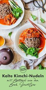 Kalte Kimchi Nudeln Bibim Guksu In 2020 Nudeln Asiatische Rezepte Nudelsalat