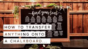 How To Make A Wedding Seating Chart Easy Chalkboard Transfer Process