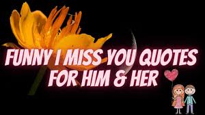 Funny I Miss You Quotes For Him Her Youtube
