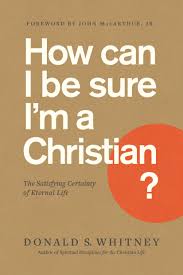 Plus i think quotes are very effective to better yourself because they they have made a profound positive impact in my life and i'm sure they will make one in. How Can I Be Sure I M A Christian The Satisfying Certainty Of Eternal Life Whitney Donald S 9781641581844 Amazon Com Books