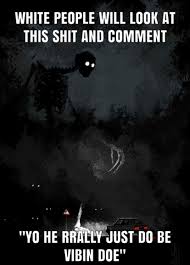 Yo He Rrally Just Do Be Vibin Doe Haha Funny Stupid Memes Funny Laugh