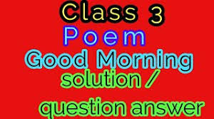 Check spelling or type a new query. Good Morning Class 3 English Poem In Hindi With Question Answers Nghenhachay Net