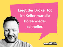 Der erste tag der woche ist für die meisten von euch schon durch, einen tag haben wir schon. Liegt Der Broker Tot Im Keller War Die Borse Lustige Witze Und Spruche Www Witze Tv