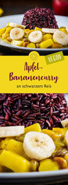 Apfel Bananencurry An Schwarzem Reis Vegane Rezepte Apfelbananencurry Reis Rezepte Schwarzem Vegane Schwarzer Reis Rezepte Curry