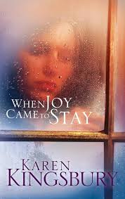 When Joy Came to Stay: Kingsbury, Karen: 9781590527511: Amazon.com: Books
