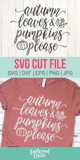 Autumn Leaves And Pumpkins Please Svg Fall Svg File Fall Etsy Cricut Projects Vinyl Cricut Fall Shirts
