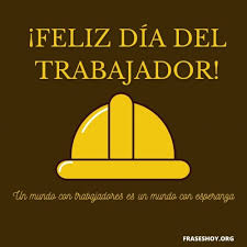 En carácter de interventor del ente provincial regulador de la energia, y en representación del señor gobernador de la provincia, dn. Mensajes Dia Del Trabajador 2021 Frases Imagenes Fraseshoy Org