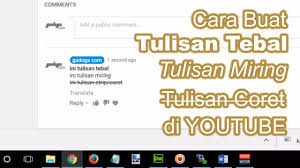 Tulisan adakalanya harus dipertegas dengan berbagai bentuk, misal. Cara Bikin Tulisan Tebal Miring Coret Strip Di Kolom Komentar Youtube Youtube