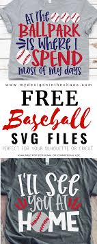 Download Free Baseball Svg Files For Silhouette Or Cricut My Designs In The Chaos Baseball Svg Baseball Mom Shirts Baseball