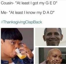 Maybe you would like to learn more about one of these? 23 Clap Back Ideas Thanksgiving Clapback Clap Back Funny Relatable Memes