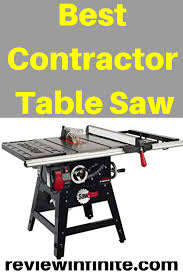 5 Best Contractor Table Saw Reviews Top Picks Review Infinite Contractor Table Saw Best Table Saw Table Saw Reviews