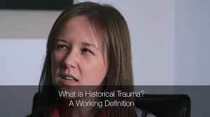 Dr. Melissa Walls—What is Historical Trauma—A Working Definition