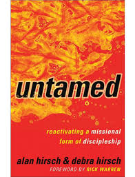 Review Of Untamed By Alan Hirsch And Debbie Hirsch Discipleship Books Ebooks