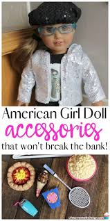 Best answer 12 years ago g. Fun Accessories For Your American Girl Doll That Won T Break The Bank Life Is Sweeter By Design