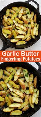 Garlic Butter Roasted Fingerling Potatoes Easiest And Best Roasted Potatoes Ever With Only 5 Ingredients And Take Recipes Roasted Fingerling Potatoes Cooking