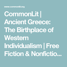 Show me how to explore a topic with text sets. Commonlit Ancient Greece The Birthplace Of Western Individualism Ancient Greece Commonlit Greece
