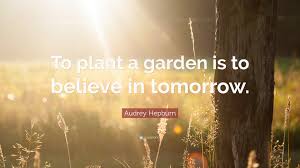 We did not find results for: Audrey Hepburn Quote To Plant A Garden Is To Believe In Tomorrow