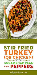 Stir Fry Meals Are So Great For A Diet Where You Re Watching Your Carbs And This Stir Fried Tur Turkey Stir Fry Recipes Sugar Snap Pea Recipe Snap Peas Recipe