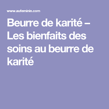 Beurre De Karite Les Bienfaits Des Soins Au Beurre De Karite Beurre De Karite Karite Visage