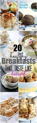 Maybe you would like to learn more about one of these? 20 Healthy Breakfasts That Taste Like Dessert Yummy Healthy Easy