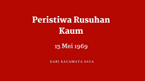 Declassified documents on the malaysian riots of 1969 yang ditulis oleh akademik, bekas ahli democratic action party, dan bekas ahli parlimen kua kia soong — telah diterbit oleh suaram. Peristiwa Berdarah Rusuhan Kaum 13 Mei 1969 Dari Kacamata Saya Pakcik Aziz Youtube