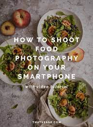 How To Shoot Food Photography On Your Smartphone Food Photography Tutorial Smartphone Food Photography Best Food Photography