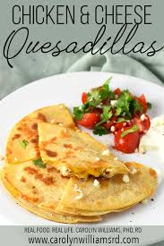 Easy Chicken Cheese Quesadillas Carolyn Williams Phd Rd Real Food Recipes Cheese Quesadilla Recipe Cheese Quesadilla
