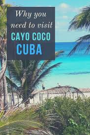 Find Out Why Cayo Coco Cuba Is The Perfect Travel Destination Be Travel Inspired A Review Of The Best Reasons To Vis Cuba Travel Caribbean Travel Cayo Coco