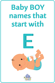 Baby Boy Names That Start With E Baby Boy Names Cute Baby Boy Names Classic Baby Boy Names