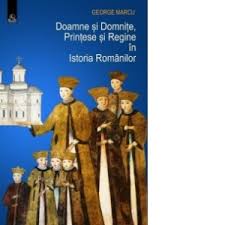 Filme cu regine si printese. Doamne Si Domnite Printese Si Regine In Istoria Romanilor George Marcu