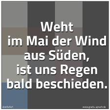 Spruch Weht Im Mai Der Wind Aus Suden Ist Uns Und Weitere Spruche Zitate Und Weisheiten Gratis Spruch De