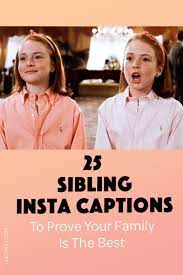 25 Sibling Instagram Captions To Prove Your Family Is The Best Sister Captions For Instagram Sibling Instagram Captions Funny Instagram Captions