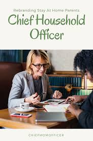 Chief Household Officer Running The Family Office And Re Branding Stay At Home Parents Chief Mom Officer Parenting Mom Stay At Home Parents Stay At Home