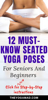 12 Must Know Seated Yoga Poses For Seniors And Beginners Gentle Yoga Sequence Seated Yoga P Yoga For Seniors Seated Yoga Poses Yoga Sequence For Beginners