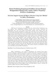 Maybe you would like to learn more about one of these? Pdf Sistem Pendukung Keputusan Pemilihan Jurusan Dengan Menggunakan Metode Saw Di Sma 6 Tasikmalaya