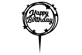 Download Happy Birthday Cake Topper Svg Cut File By Creative Fabrica Crafts Creative Fabrica