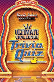 Well, what do you know? Uncle John S Presents The Ultimate Challenge Trivia Quiz By Bathroom Readers Institute