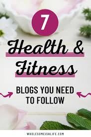The Best Health And Fitness Blogs Wholesome Ish Life