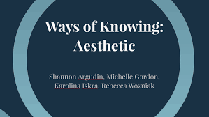 The holism of aesthetic knowing in nursing in 1978, carper identified 'four fundamental patterns of knowing' that became largely foundational to subsequent epistemological discourse within the nursing discipline. Aesthetic Way Of Knowing By Michelle Gordon
