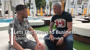 This businessman is a club owner and owner of numerous restaurants and bars located all over europe. Lets Get Down To Business Episode 003 Wayne Lineker By Michael Linehan