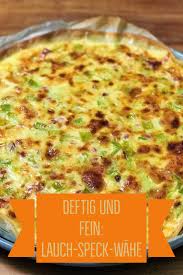 Deftig Und Fein Lauch Speck Wahe Schweizer Familienblog Die Angelones Wahe Rezept Wahe Rezepte