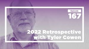 Conversations with Tyler 2022 Retrospective (Ep. 167)