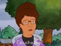 whats yalls favorite 'peggy-ism' when it comes to her version of 'spanish'?  mine is 'escucha me' instead of 'lo siento' : r/KingOfTheHill