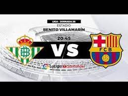 Live Match Real Betis Vs Barcelona Spanish La Liga 17 03 2019 Live Match Real Betis Vs Barcelona Spanish La Liga 17 03 20 Spanish La Liga Live Matches La Liga