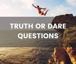 Only enemies tell each other the truth—friends, not at all. Great Truth Or Dare Questions Even Better Dares