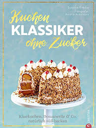 Weitere ideen zu kuchen, kuchen und torten, backen. Backbuch Kuchenklassiker Ohne Zucker Endlich 60 Beliebte Rezepte Als Zuckerfrei Variante Naturlich Sussen Mit Datteln Fruchten Und Kokosblutenzucker Vom Kasekuchen Bis Zur Prinzregententorte Ebook Kreihe Susann Skele Silvija Amazon De