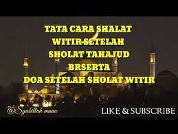 Tata Cara Sholat Witir Setelah Sholat Tahajjud Doa Setelah Sholat Witir Youtube Doa Iman Youtube