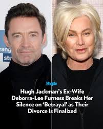 Hugh Jackman's Ex-Wife Deborra-Lee Furness Breaks Her Silence
