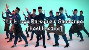 Selamat hari raya selamat hari. Lirik Lagu Bersyukur Seadanya Hael Husaini Sii Nurul Menulis Untuk Berkongsi
